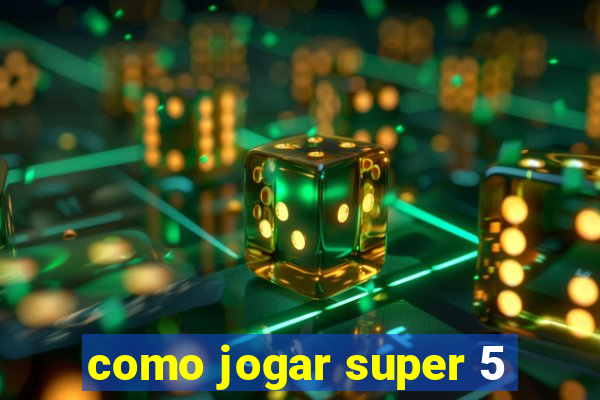 como jogar super 5